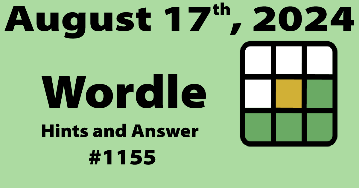 today's wordle hints and answer 1155 august 17, 2024