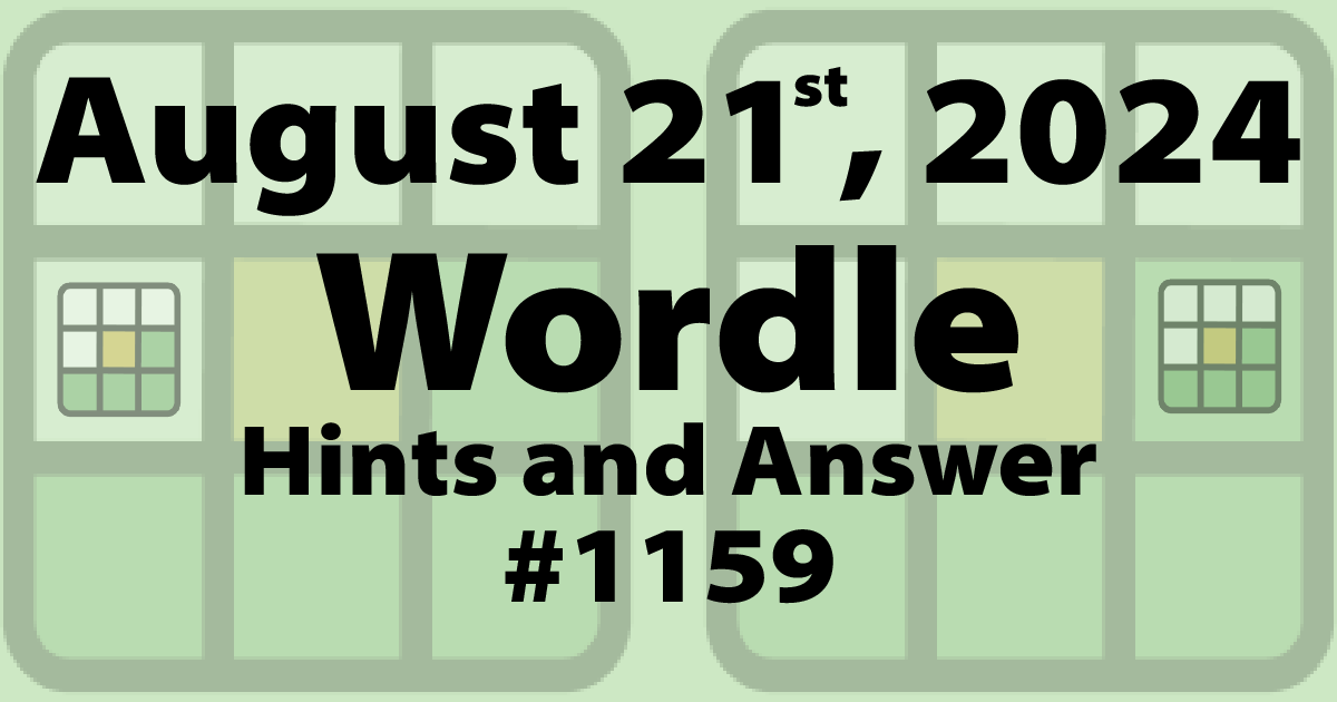 today's wordle hints and answer 1159 august 21, 2024